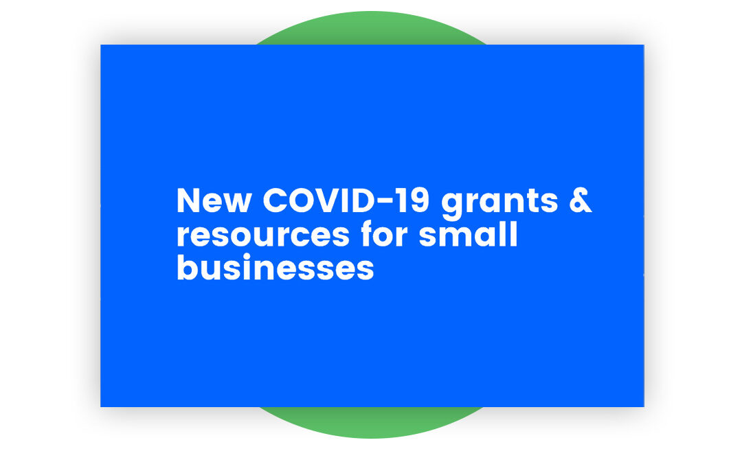 New COVID-19 Grants & Resources For Small Businesses