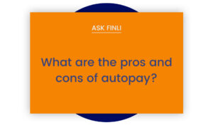 Ask Finli - Pros and Cons of Autopay