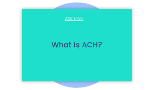 Ask Finli - What Is ACH