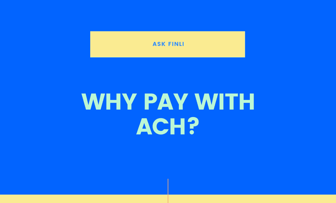 Why Pay with ACH?